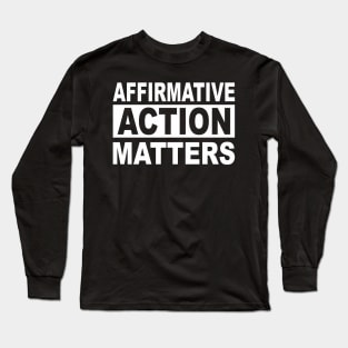 Affirmative Action Long Sleeve T-Shirt